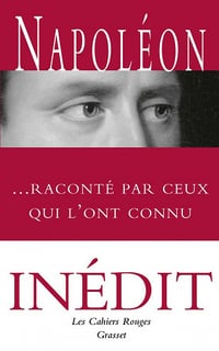 Napoléon raconté par ceux qui l'ont connu - Arthur Chevallier et Collectif