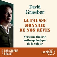 La Fausse monnaie de nos rêves - David Graeber (2023)