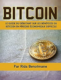 Bitcoin: Le guide du débutant sur les bénéfices du Bitcoin en période économique difficile (2020)
