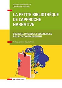 La petite bibliothèque de l'Approche narrative : Sources, racines et ressources pour l'accompagnement - Catherine Vérilhac (2022)