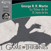 George R. R. Martin - Le Trône de fer - T7 - L’épée de feu