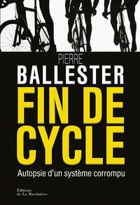 Fin de cycle. Autopsie d'un système corrompu - Pierre Ballester
