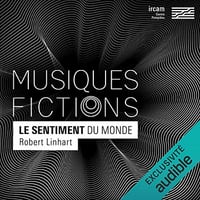 Musiques-fictions Le sentiment du monde - Robert Linhart, Roque Rivas, Julia Vidit (2022)