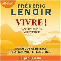 Vivre ! dans un monde imprévisible - Frédéric Lenoir (2021)