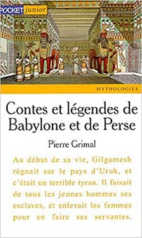 Contes et légendes de Babylone et de Perse - Pierre Grimal