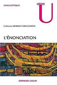 L’énonciation : De la subjectivité dans le langage (Linguistique) (French Edition)