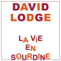 David Lodge - La vie en sourdine [2009]