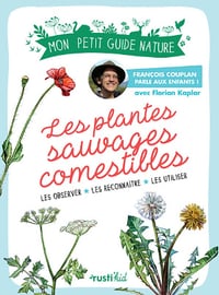 Les plantes sauvages comestibles - François Couplan et Florian Kaplar