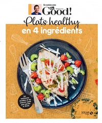 Plats healthy en 4 ingrédients (En cuisine avec Dr. Good) - Michel Cymes, Carole Garnier (2022)