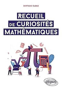 Bertrand Cloez - Recueil de curiosités mathématiques (2022)