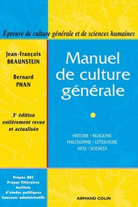 Manuel de culture générale : histoire, religions, philosophie, littérature, arts, sciences - Jean-François Braunstein & Bernard Phan