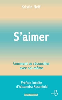 Kristin NEFF - S'aimer - Comment se réconcilier avec soi- même: Préface inédite d'Alexandra Rosenfeld (2026)