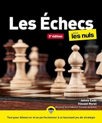 Les Échecs pour les Nuls: | règles du jeu, stratégies, ouvertures, tactique - James Eade, Vincent Moret