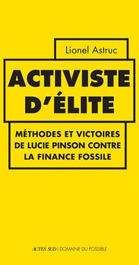 Activiste d'élite: Méthodes et victoires de Lucie Pinson contre la finance fossile - Lionel Astruc (2025)