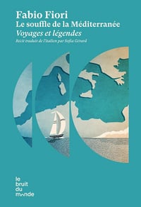 Le souffle de la Méditerranée : Voyages et légendes - Fabio Fiori (2024)