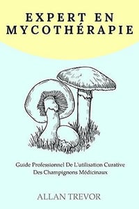 Allan Trevor - Expert En Mycothérapie (2022)