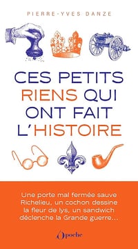 Ces petits riens qui ont fait l'histoire - Pierre-Yves Danze (2024)