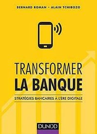 Transformer la banque : Stratégies bancaires à l’ère digitale (2017)