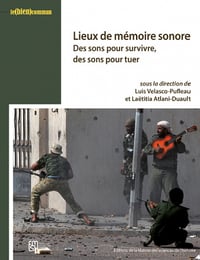 Lieux de mémoire sonore: Des sons pour survivre, des sons pour tuer - Luis Velasco-pufleau (2021)