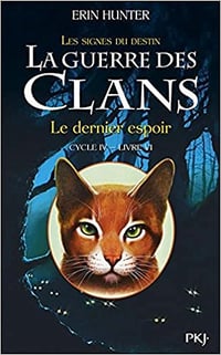 La guerre des Clans cycle IV : Le dernier espoir (6) - Erin HUNTER (2017)