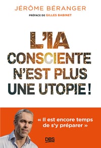 L'IA consciente n’est plus une utopie ! - Jérôme Béranger (2024)