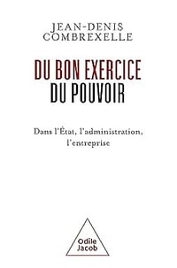 Du bon exercice du pouvoir dans l'État, l'administration, l'entreprise - Jean-Denis Combrexelle (2026)
