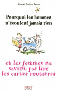 Pourquoi les hommes n’écoutent jamais rien et les femmes ne savent pas lire les cartes routières ? - Barbara Pease et Allan Pease