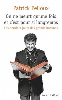 Patrick Pelloux - On ne meurt qu'une fois et c'est pour si longtemps