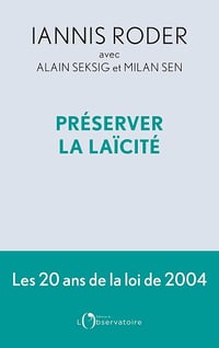 Préserver la laïcité : Les 20 ans de la loi de 2004 - Iannis Roder, Alain Seksig, Sen Milan (2024)