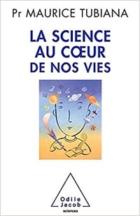 La Science au coeur de nos vies - Maurice Tubiana