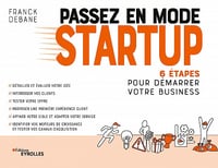 Passez en mode startup: 6 étapes pour démarrer votre business - Franck Debane (2021)