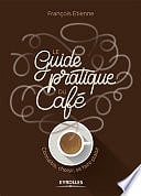 François Etienne - Le guide pratique du café