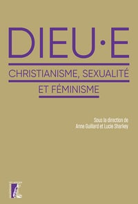 Dieu.e : Christianisme, sexualité et féminisme - Anne Guillard, Lucie Sharkey (2023)