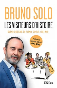 Les visiteurs d'Histoire: Quand l'histoire de France s'invite chez moi - Bruno Solo (2021)