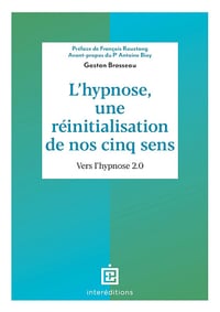 L'hypnose, une réinitialisation de nos cinq sens - 2ed.: Vers l'hypnose 2.0. - Gaston Brosseau (2023)