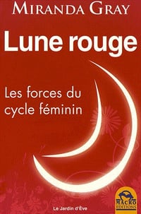 Lune rouge - Les forces du cycle féminin - Miranda Gray