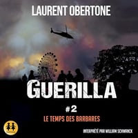 Le temps des barbares: Guerilla 2 - Laurent Obertone (2023)