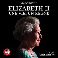 Elizabeth II - Une vie, un règne - Marc Roche (2020)