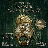 Victor Dixen, "Vampyria, tome 3 : La cour des ouragans" (2022)