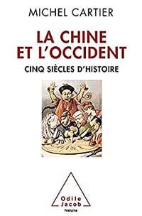 La Chine et l'Occident: Cinq siècles d'histoire - Michel Cartier
