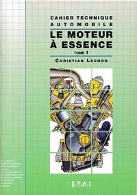 Cahier Technique Automobile : Le moteur à essence : Tome 1 - Chrisitian Lechon (1996)
