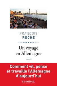 Un voyage en Allemagne - François Roche (2014)