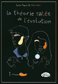 Chloé Varin, Carine Paquin - La théorie ratée de l'évolution tome 1: Principes de base (2022)