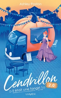 Il était une fangirl - tome 1 - Cendrillon 2.0 - Ashley Poston (2021)