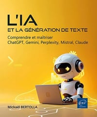 Mickaël Bertolla - L’IA et la génération de texte - Comprendre et maîtriser ChatGPT, Gemini, Perplexity, Mistral, Claude (2025)