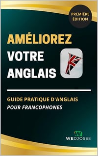 Wedjosse Cm - Améliorez Votre Anglais: Guide Pratique d'Anglais pour Francophones (2025)