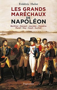 Les Grands Maréchaux de Napoléon - Frédéric Hulot