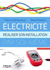 Electricité : réaliser son installation électrique par soi-même - David Fedullo
