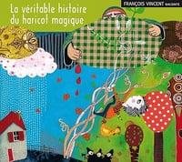 François Vincent - La Véritable Histoire du Haricot Magique [2010]