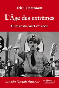 L’Âge des extrêmes - Histoire du court XXe siècle 1914 - 1991 - Eric J. Hobsbawn